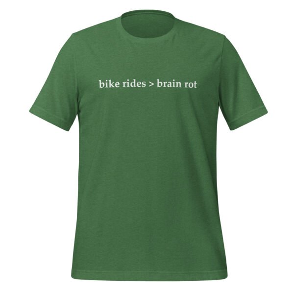 A product display of a t-shirt in heather grass green with the words Bike Rides > Brain Rot written across the front.
