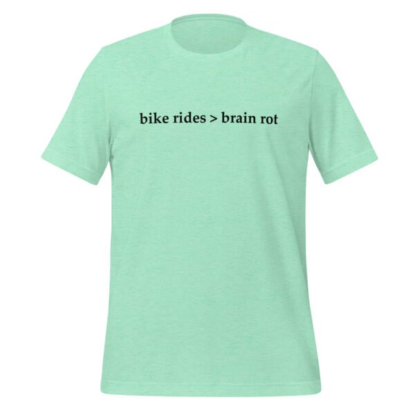 A product display of a t-shirt in heather mint with the words Bike Rides > Brain Rot written across the front.