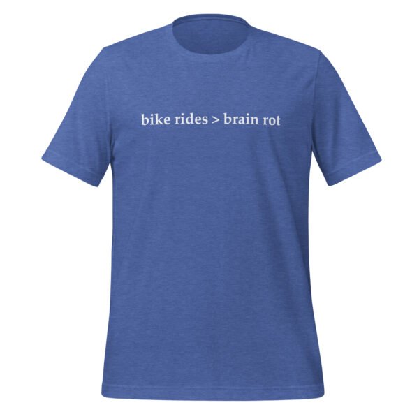 A product display of a t-shirt in heather true royal with the words Bike Rides > Brain Rot written across the front.